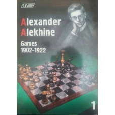 Олександр Алехін. Games 1902-1922. Volume 1 (Олександр Альохін. Ігри 1902-1922 рр. Том 1)