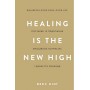 Healing Is the New High. Посібник із подолання емоційних потрясінь і здобуття свободи - Векс Кінґ