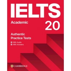 IELTS 20. Academic. Authentic Practice Tests + Answers + Audio with Resourse Bank